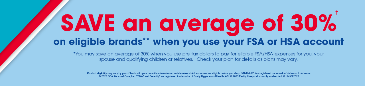 Save an average of 30 percent when you use your FSA or HSA account